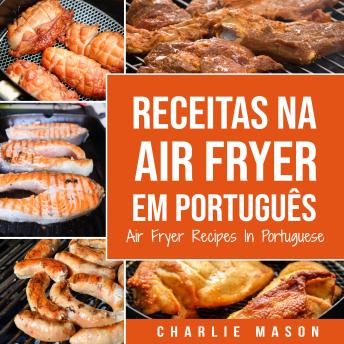 [Portuguese] - Receitas Na Air Fryer Em Português/ Air Fryer Recipes In Portuguese