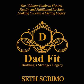 Dad Fit: Building A Stronger Legacy