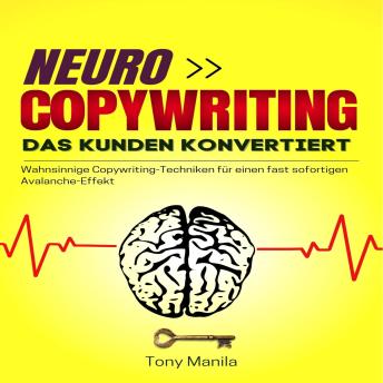 [German] - Neurocopywriting, das Kunden konvertiert: Wahnsinnige Copywriting-Techniken für einen fast sofortigen Avalanche-Effekt