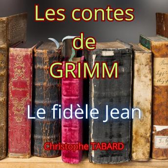 [French] - Le fidèle Jean: Les contes des frères GRIMM