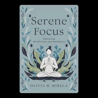 Serene Focus: Embracing Mindfulness and Meditation