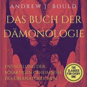 [German] - Das Buch der Dämonologie: Enthüllung der bösartigen Geheimnisse des Übernatürlichen
