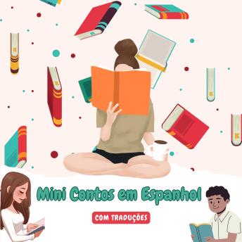 [Portuguese] - Mini Contos em Espanhol com traduçāo em Português: Mini Estórias para Expandir o Seu Vocabulário e Aprender Espanhol