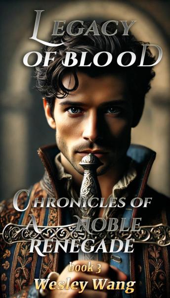 Legacy of Blood: Chronicles of a Noble Renegade 3: 3