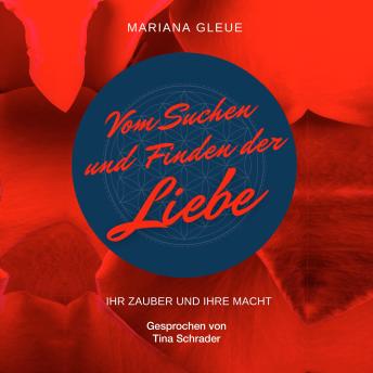 [German] - Vom Suchen und Finden der Liebe: Ihr Zauber und ihre Macht