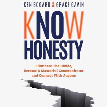 Know Honesty: Eliminate the Divide, Become a Masterful Communicator, and Connect with Anyone