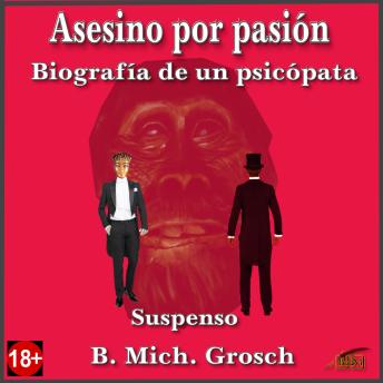 Asesino por pasión: Biografía de un psicópata