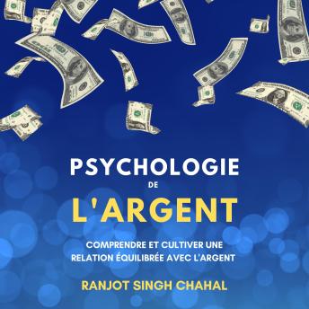 [French] - Psychologie de l'Argent: Comprendre et Cultiver une Relation Équilibrée avec l'Argent