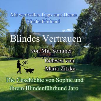 [German] - Blindes Vertrauen: Die Geschichte von Sophie und ihrem Blindenführhund Jaro