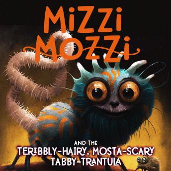 Mizzi Mozzi And The Teribbly-Hairy, Mosta-Scary Tabby-Trantula