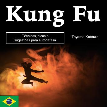 Download Kung Fu: Técnicas, dicas e sugestões para autodefesa by Toyama Katsuro