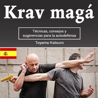 [Spanish] - Krav magá: Técnicas, consejos y sugerencias para la autodefensa
