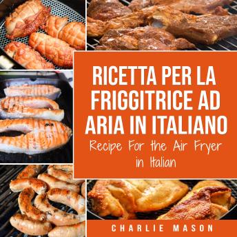 [Italian] - Ricetta Per La Friggitrice Ad Aria In Italiano/ Recipe For the Air Fryer in Italian