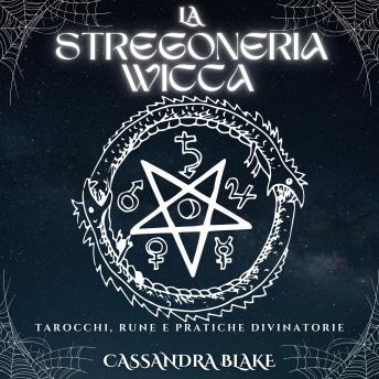 [Italian] - LA STREGONERIA WICCA: TAROCCHI, RUNE E PRATICHE DIVINATORIE