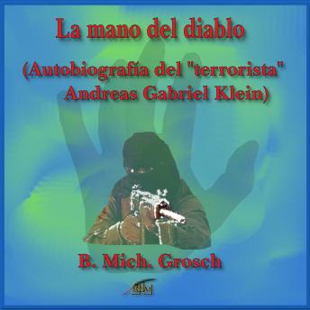 La mano del diablo: (Autobiografía del 'terrorista Andreas Gabriel Klein)