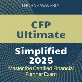 CFP Ultimate Simplified: Certified Financial Planner Exam Prep 2024-2025: Ace Your CFP Exam on the First Attempt