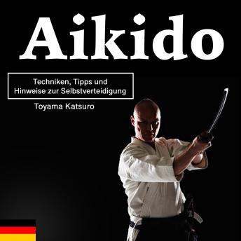 [German] - Aikido: Techniken, Tipps und Hinweise zur Selbstverteidigung