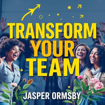 Transform Your Team: Essential Principles for Success: 'Boost Team Success! Access dynamic audio lessons for unbeatable team transformation and growth.'