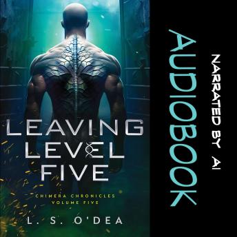 Leaving Level Five: A genetic engineering, science-fantasy story