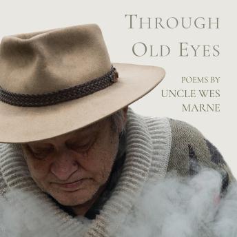 Through Old Eyes: Poems by Uncle Wes Marne