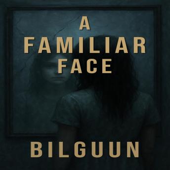 A Familiar Face: A Psychological Horror