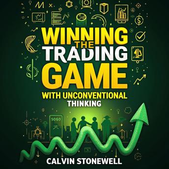 Winning the Trading Game with Unconventional Thinking: 'Master Trading: Unlock Unconventional Strategies with Dynamic Audio Lessons for Peak Performance!'