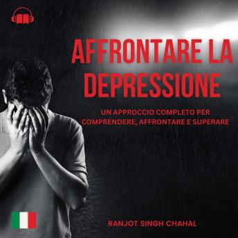 [Italian] - Affrontare la Depressione: Un Approccio Completo per Comprendere, Affrontare e Superare