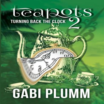 Teapots 2. Turning Back the Clock