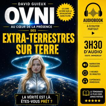 [French] - OVNI: Au coeur de la présence des extra-terrestres sur Terre