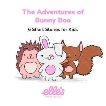 The Adventures of Bunny Boo: 6 Short Stories for Kids