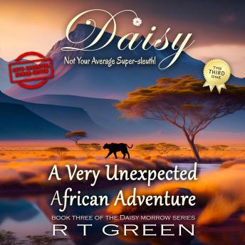 Daisy: Not Your Average Super-sleuth! Book 3, A Very Unexpected African Adventure