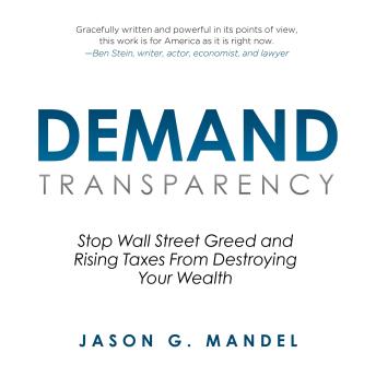 DEMAND TRANSPARENCY: Stop Wall Street Greed and Rising Taxes From Destroying Your Wealth