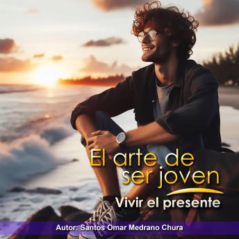 El arte de ser joven. Vivir el presente