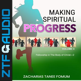 Making Spiritual Progress (Volume 4): Fellowship in the Body of Christ—Two