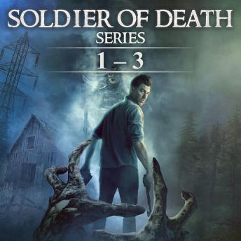 Supernatural Horror Ghost Stories: Soldier of Death Series Books 1 - 3: Supernatural Thriller with Demons, Ghosts and Unpredictable Twists