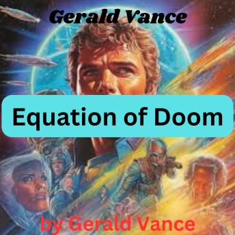 Gerald Vance:  Equation of Doom