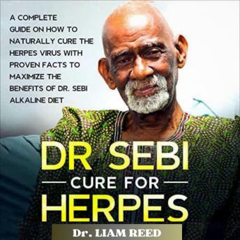 Dr. Sebi Cure for Herpes: A Comprehensive Handbook on Overcoming HPV Naturally: Unlocking the Power of pH Balance and the Alkaline Method to Boost Your Immune System and Eliminate the Human Papillomavirus