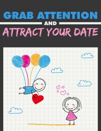 Grab Attention and Attract Your Date