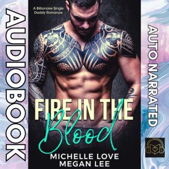 Fire in the Blood: A Billionaire Single Daddy Romance