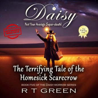 Daisy: Not Your Average Super-sleuth! Book 5, The Terrifying Tale of the Homesick Scarecrow