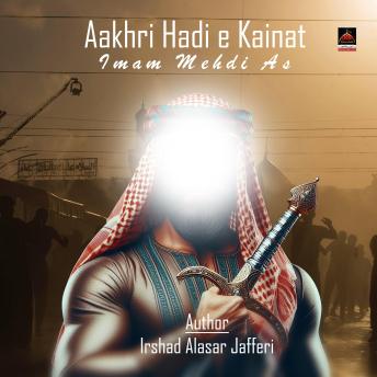 [Urdu] - Aakhri Hadi e Kainat: Imam Mehdi As Cover