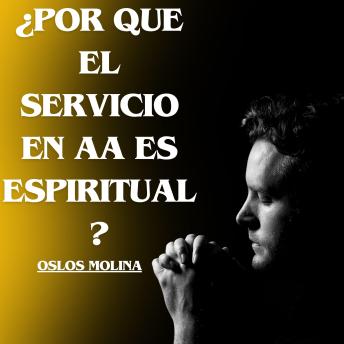 ¿Por Que El Servicio En AA Es Espiritual?: Vivir Para Servir