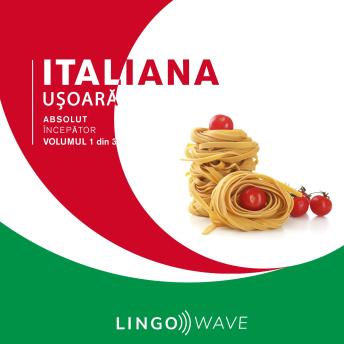 [Romanian] - Italiana ușoară - Absolut începător - Volumul 1 din 3