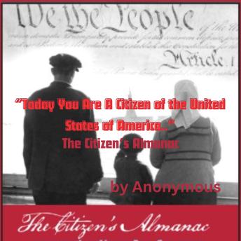 'Today You Are A Citizen of the United States of America..': The Citizens Almanac