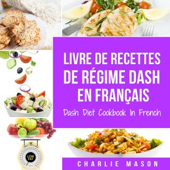 [French] - Livre De Recettes De Régime Dash En Français/ Dash Diet Cookbook In French
