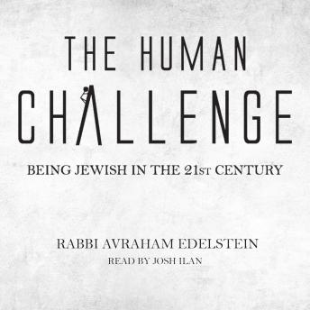 The Human Challenge: Being Jewish in the 21st Century
