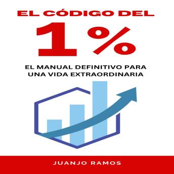 El código del 1 por ciento. El manual definitivo para una vida extraordinaria