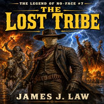 The Lost Tribe - The Legend of No Face #7: A Classic Western