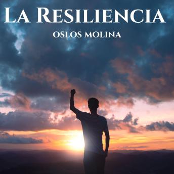 La Resiliencia: Psicologia para sanar