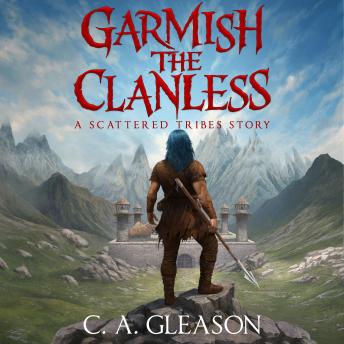 Garmish the Clanless: A Scattered Tribes Story
